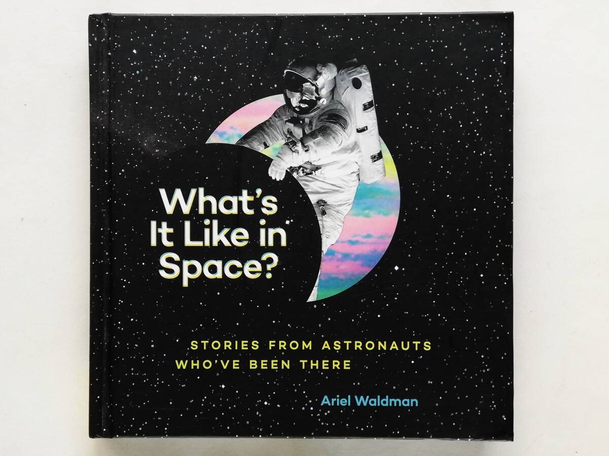 Ariel Waldman / What’s It Like in Space? Stories from Astronauts Who’ve Been There拍卖