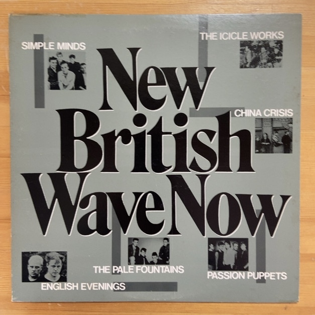 V.A. NEW BRITISH WAVE NOW THE ICICLE WORKS THE PALE FOUNTAINS CHINA CRISIS ENGLISH EVENINGS PASSION PUPPETS SIMPLE MINDS LP拍卖