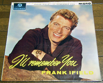 FRANK IFIELD - I'LL REMEMBER YOU LP レコード/ 1963年,COLUMBIA イギリス盤,JUST ONE MORE CHANCE,GONE,I'M A FOOL TO CARE,HEART & SOUL拍卖
