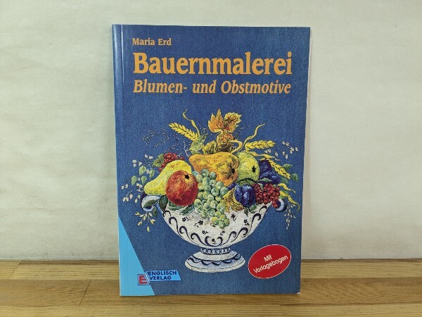 I13□『Bauernmalerei』カラー図版 バウエルンマーレライ フォーク・アート 手芸図案 伝統ペイント ドイツ語 花と果実のモチーフ 240712拍卖