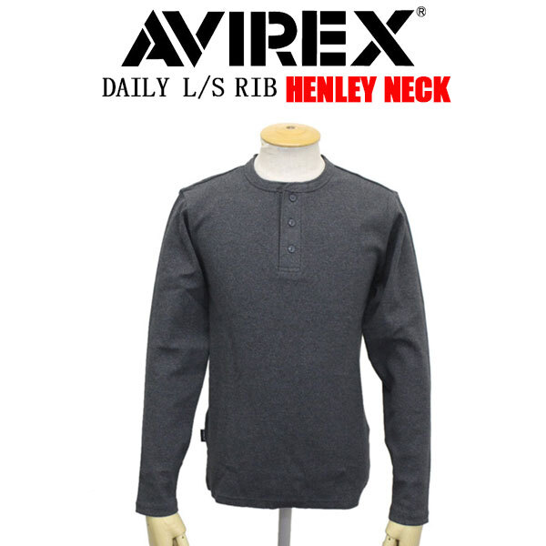 AVIREX(アヴィレックス) 5930014 DAILY L/S RIB HENLY NECK T-SHIRT デイリー リブ ヘンリーネック ロングTシャツ 長袖 410CHARCOAL XL拍卖