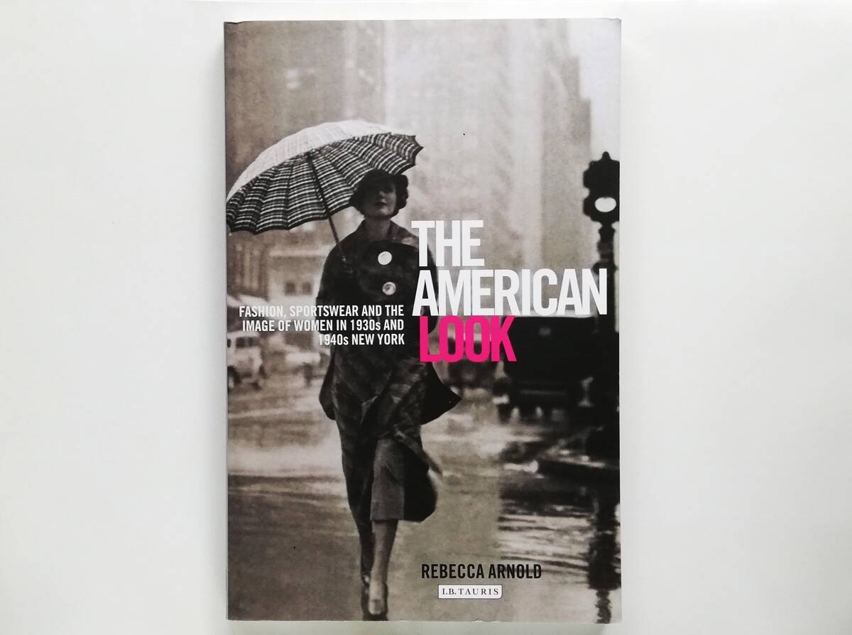 Rebecca Arnold / The American Look Fashion, Sportswear and the Image of Women in 1930s and 1940s New York拍卖