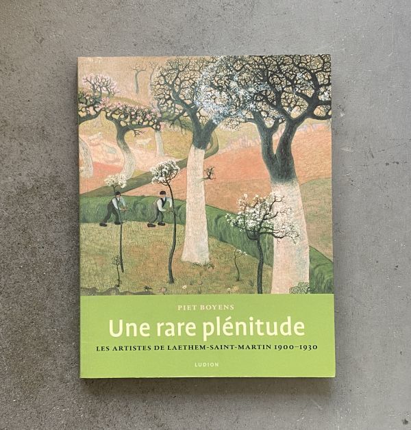 Une rare plenitude Les artistes de Laethem-Saint-Martin 1900-1930 洋書図録 彫刻 絵画拍卖