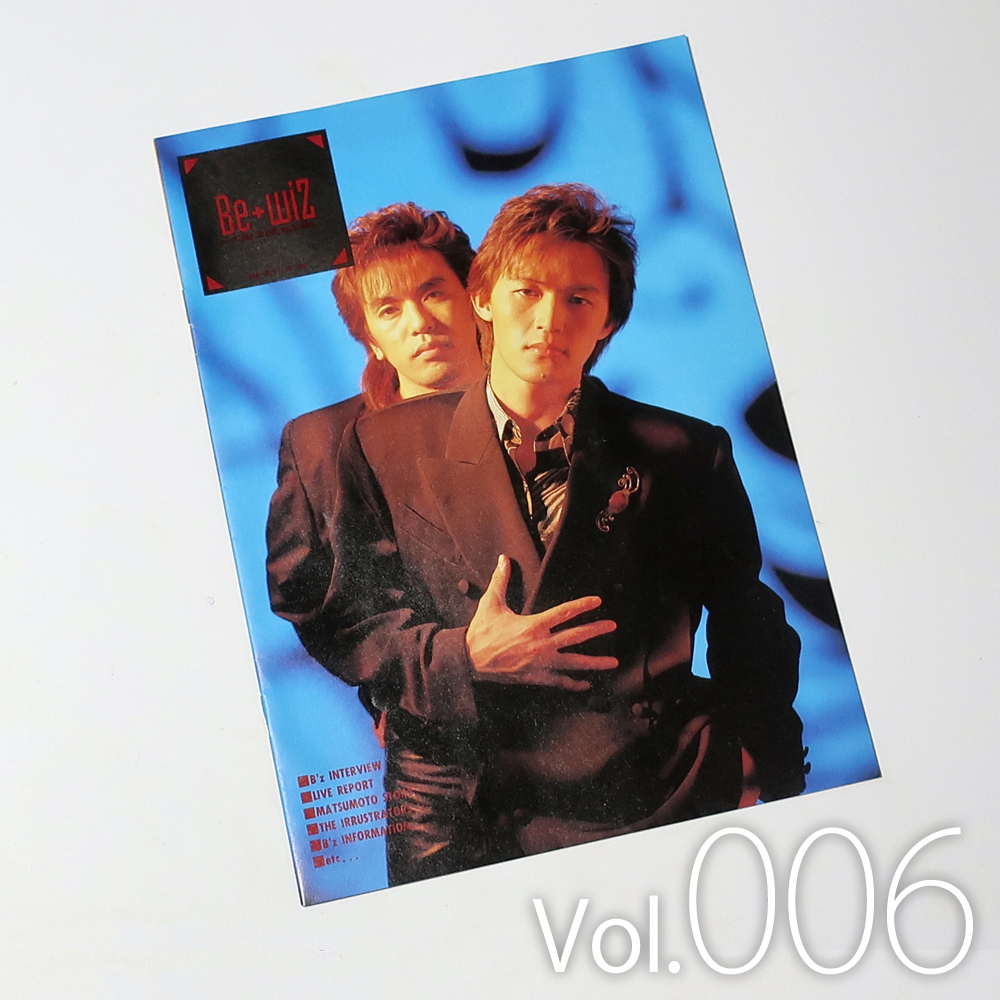 B'z 会報 Vol.006 Be+Wiz Vol.6 06 006号 be with! 会誌 会報誌 B'z Party 稲葉浩志 松本孝弘 Tak Matsumoto 会員限定 レア 初期 グッズ拍卖