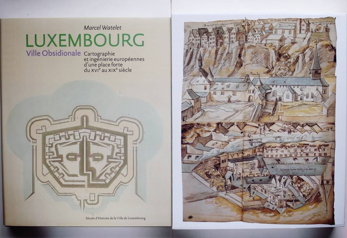Luxembourg Ville Obsidionale. Cartographie et ingenierie europeennes d’une place forte du 16e au 19e siecle ルクセンブルク 要塞拍卖
