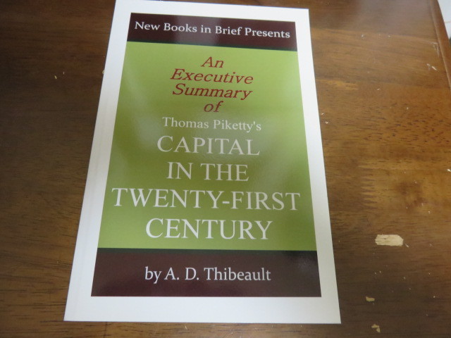 「An Executive Summary of Thomas Piketty's Capital In the Twenty-First Century」by A.D.Thibeault 美品の格安提供です。拍卖