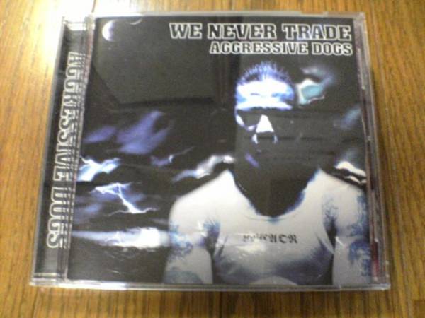 アグレッシヴ・ドッグスCD「WE NEVER TRADE」AGGRESSIVE DOGS拍卖