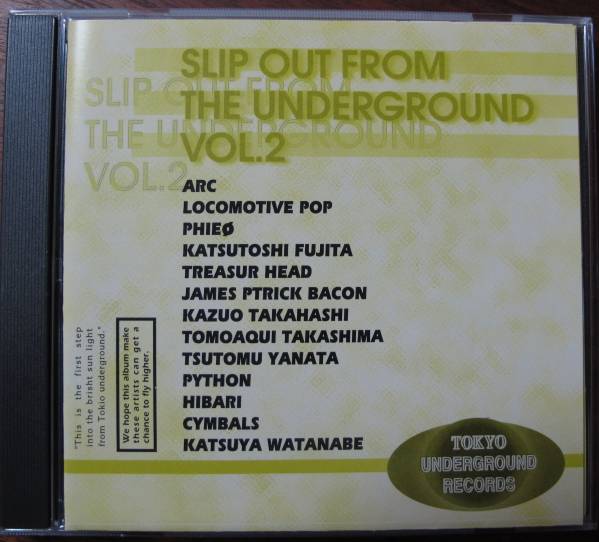 SLIP OUT FROM THE UNDERGROUND VOL.2ARC/PYTHON/HIBARI/LOCOMOTIVE POP/TREASURE HEAD/JAMES PATRICK BACON/CYMBALS/TOMOAQUI TAKASHIMA拍卖