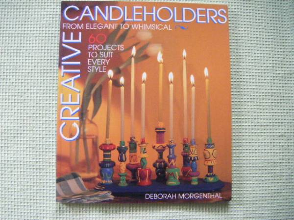 新品洋書*燭台を造る/優雅から風変わりまで「CANDLEHOLDERS/FROM ELEGANT TO WHIMSICAL/ 60PROJECTS TO SUIT EVERY STYLE」」拍卖