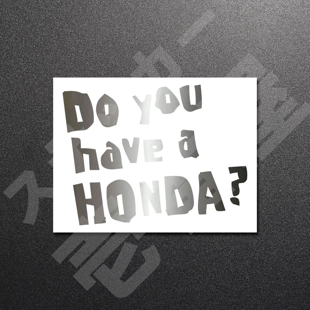 超高品質☆Do you have a HONDA？ 3行 カッティングステッカー メタリックシルバー 1枚 縦114mm×横150mm　| 切文字 | 新品 | 送料無料