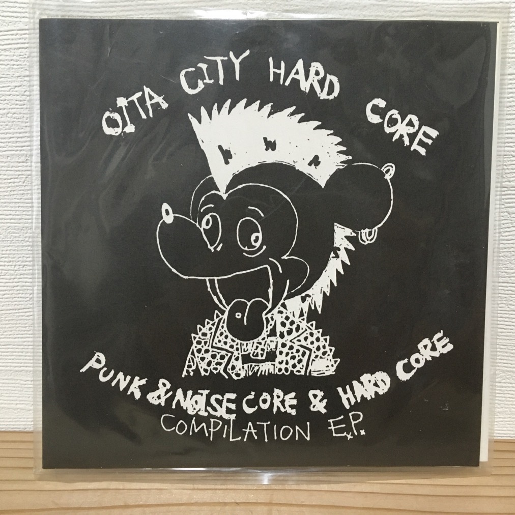 OITA CITY HARD CORE PUNK & NOISE CORE & HARD CORE COMPILATION E.P. 中古シングルレコード MCR corrosion chaos carcass grinder