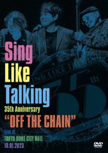 Sing Like Talking 35th Anniversary”OFF THE CHAIN”Live at TOKYO DOME CITY HALL 10.01.2023（通常盤） SING LIKE TALKING