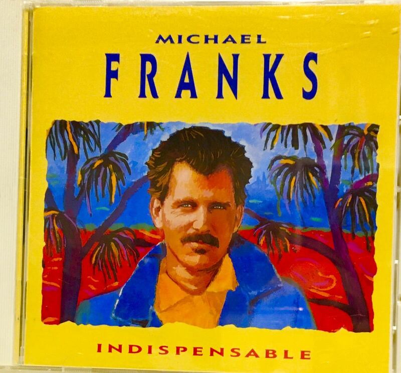 マイケル・フランクス / ベスト・オブ・マイケル・フランクス　INDISPENSABLE (日本盤) 1975～87年の楽曲を集めたベスト・アルバム・全17曲