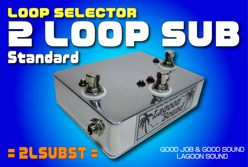 2LSUBST】2 LOOP+SUB《2ループ セレクター&SUB OUT》=ST=【a/b Alternation Loop/True-Bypass&Sub Out】 #SELECTOR #SWITCHER #LAGOONSOUND