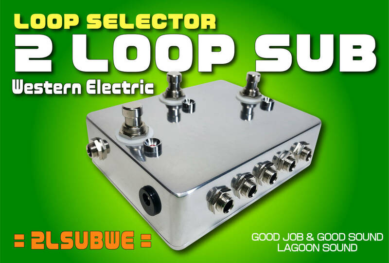 2LSUBWE】2 LOOP+SUB《２ループ セレクター&SUB OUT》=WE=【a/b Alternation Loop/True-Bypass&Sub Out】#SELECTOR #SWITCHER #LAGOONSOUND