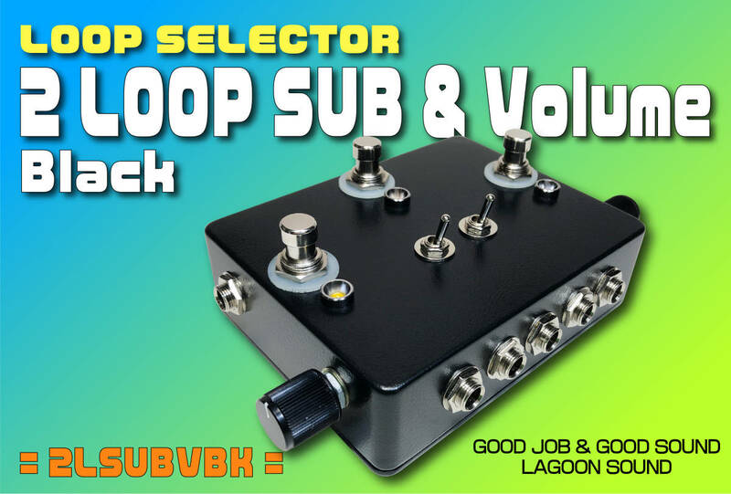 2LSUBVBK】2LOOP +SUB +Vo《 a/b瞬時切替 ループ&SUB&音量調節 》=BK=【a/b Alt Loop/True-Bypass+Sub Out+Volume】#SWITCHER #LAGOONSOUND