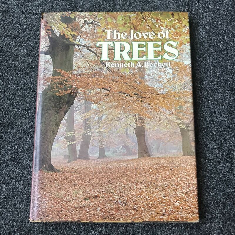 The Love of Trees (英語) ハードカバー Kenneth A. Beckett