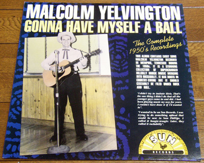 Malcolm Yelvington - Gonna Have Myself A Ball - LP / 50s,ロカビリー,Drinkin' Wine Spo De Odee,Rockin' With My Baby,Trumpet,SUN