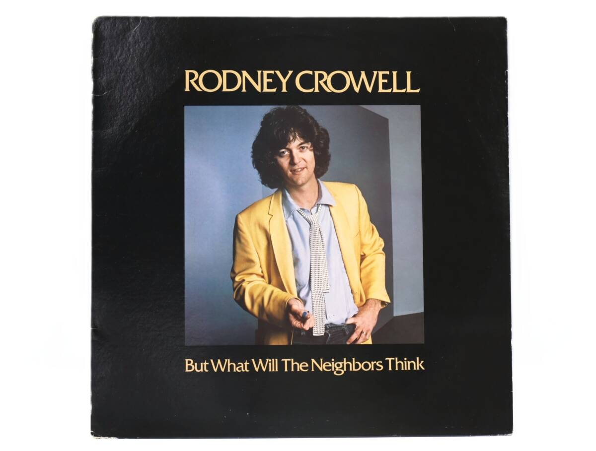 ★中2132 Rodney Crowell ロドニー・クロウェル/But What Will the Neighbors Think レコード LP LP盤 コレクター放出品 同梱可 32509081