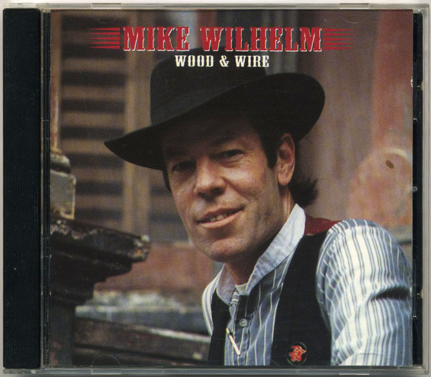 マイク・ウィルヘルム【フランス盤 CD】MIKE WILHELM Wood & Wire | New Rose Records rose337cd (The Charlatans/サイケ/PSYCH/ACID FOLK