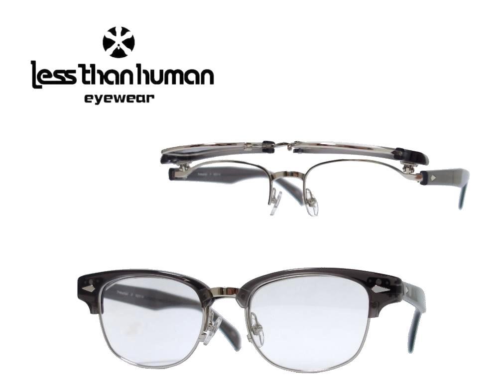 【LESS THAN HUMAN】レスザンヒューマン　跳ね上げ式　単式　メガネフレーム　アri4maタke0　890　クリアグレー　MADE IN JAPAN