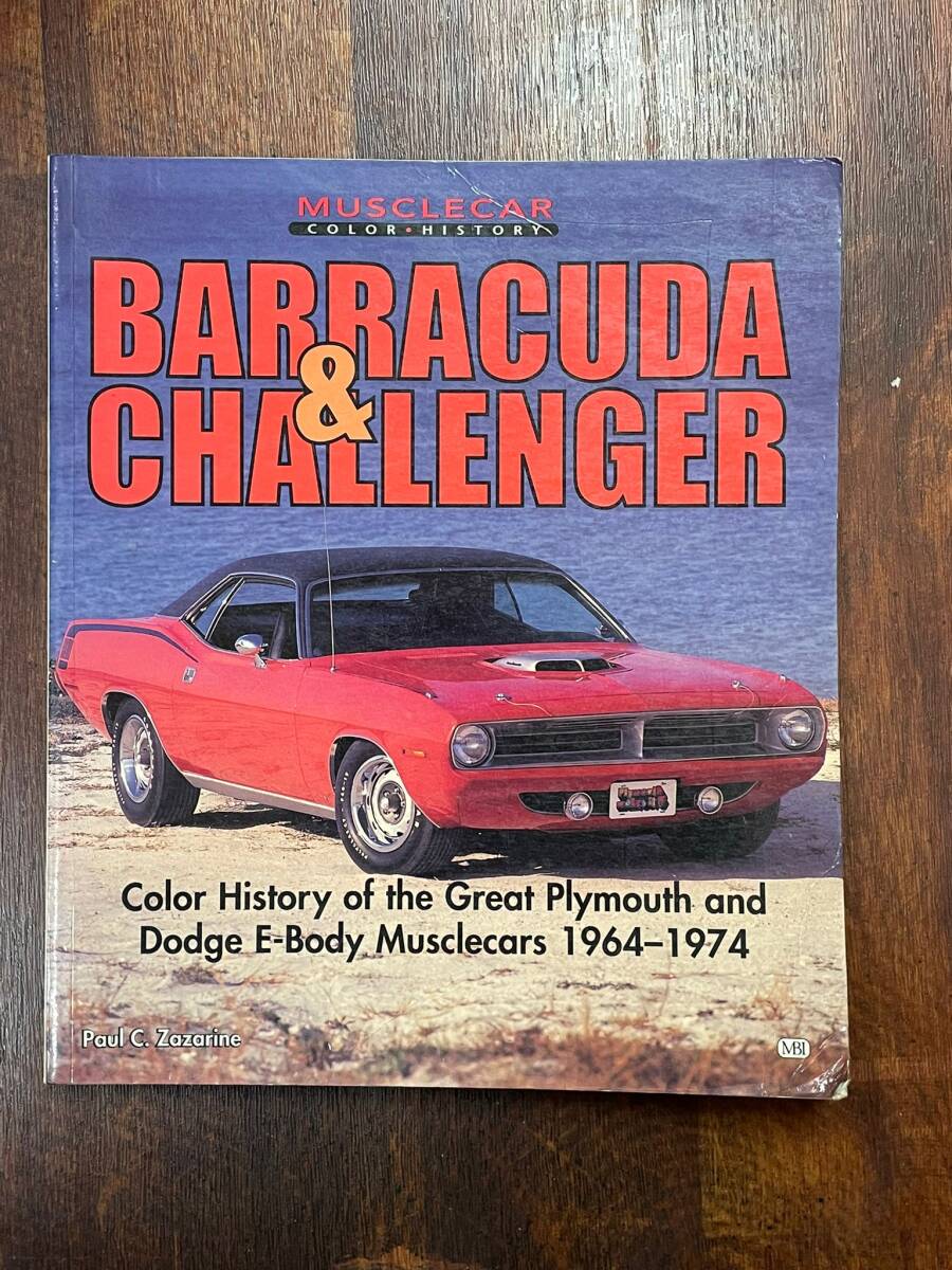 BARRACUDA & CHALLENGER Color History of the Great Plymouth and Dodge E-Body Musclecars 1964-1974