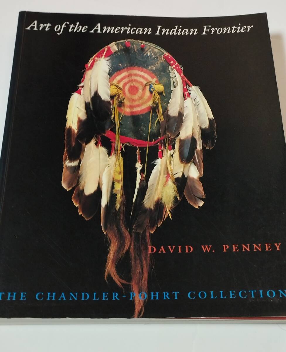 Art of the American Indian Frontier　アメリカインディアン開拓時代の芸術　DAVID W.PENNEY　1993年　●洋書