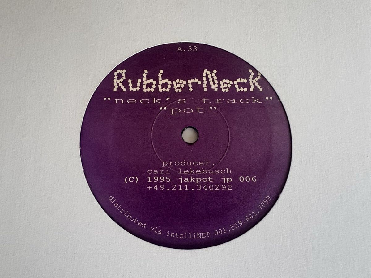 RubberNeck (Cari Lekebusch)/ Neck's Track/Pot/Novice/Backyard '12 JACKPOT JP006 95年カナダ盤,カリ・レケブシュ,MINIMAL TECHNO,