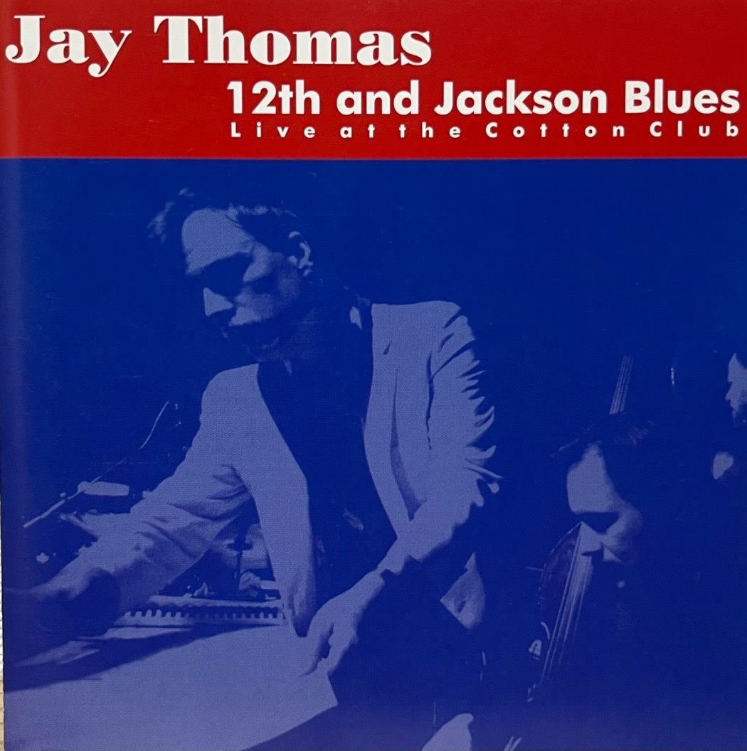 Jay Thomas - 12th and Jackson Blues Live at the Cotton Club 中古CD 1999 McVouty Records john hansen john wikan russ botten