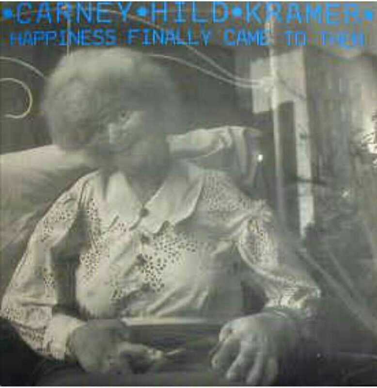 Carney Hild Kramer /Happiness Finally Came to Them LPレコード シミーディスク #ジャンク#ガラージ#アバンギャルド#オルタナ#アート 