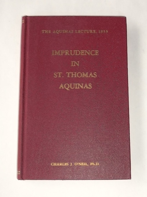 1957年 洋書 Imprudence in Saint Thomas Aquinas チャールズ・J・オニール 聖トマス・アクィナス 英語 キリスト教 神学 哲学 原著
