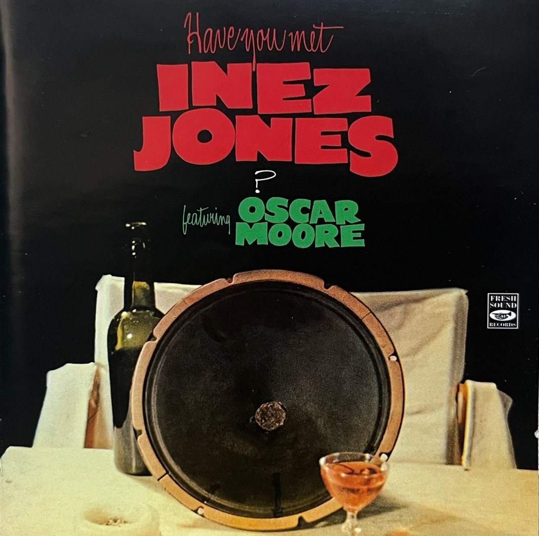 Have You Met INEZ JONES? featuring OSCAR MOORE 中古CD 2012 fresh sound records 24bit carl perkins curtis counce bill douglas