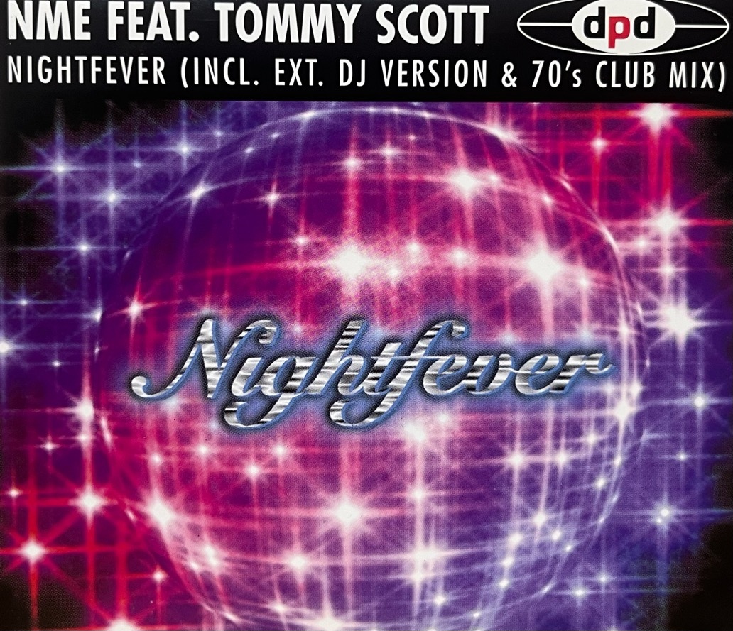 NME FEAT. TOMMY SCOTT - NIGHTFEVER (INCL. EXT. DJ VERSION & 70's CLUB MIX) 中古CD 1996 DPD / SME sunset 96