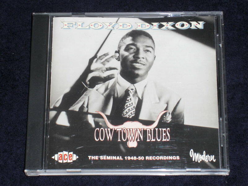 UK盤CD Floyd Dixon ： Cow Town Blues (The Seminal 1948-50 Recordings) 　（Ace CDCHD 740）G blues