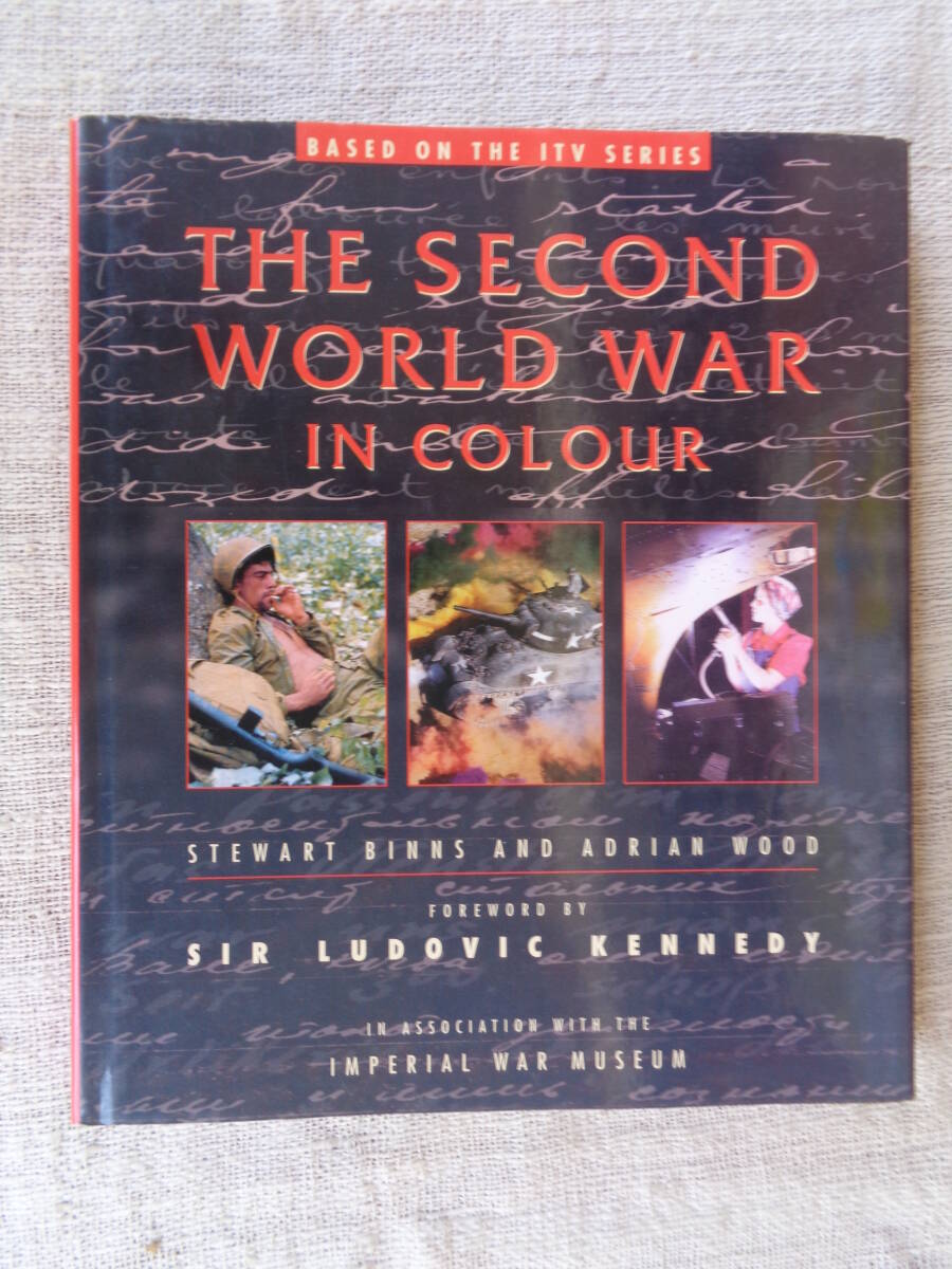 洋書「SECOND WORLD WAR IN COLOUR」BASED ON THE SERIES STEWART BINNS AND ADRIAN WOOD 
