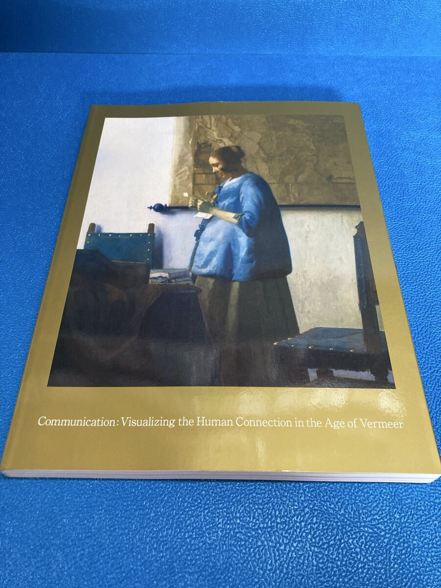 図録 フェルメールからのラブレター展 Communication: Visualizing the Human Connection in the Age of Vermeer 2011-2012