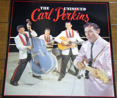 Carl Perkins - The Unissued - LP / 50s,ロカビリー,You Can't Make Love To Somebody,Honey Don't,Be Honest With Me,Just Thought, SIAE