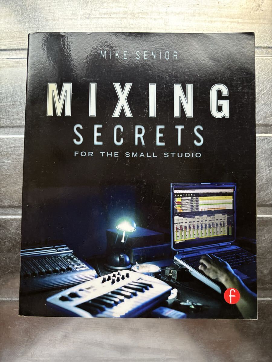 洋書　MIXING SECRETS FOR THE SMALL STUDIO by Mike Senior
