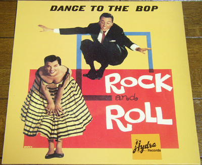 Dance To The Bop - LP/ 50s,ロカビリー,Jive,Bob Oakes,The Nite Riders,Sam Butera,Chuck Mills,The Tyrones,Scott Engel, Hydra Records