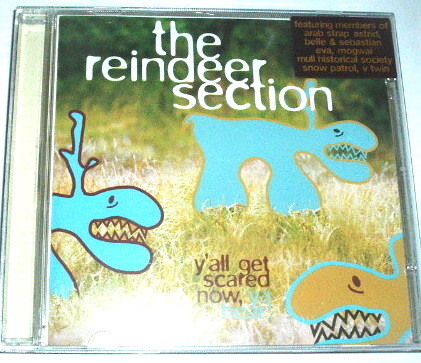 THE REINDEER SECTION /y'all get scared now, ya hear!~ネオアコ ギターポップ belle & Sebastian arab strap mogwai snow patrol