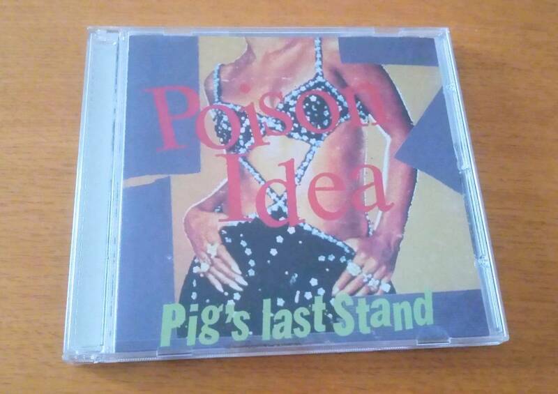 POISON IDEA / Pig's Last Stand CD 検/ HARDCORE PUNK THE FIX MINOR THREAT DRI BAD BRAINS GANG GREEN BLACK FLAG NECROS descendents