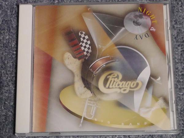 Chicago / シカゴ ～ Night & Day (Big Band) / ナイト・アンド・デイ　　　 Bill Champlin Jason Scheff James Pankow Robert Lamm 他