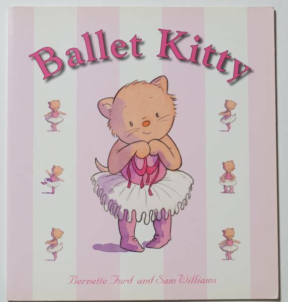 「Ballet Kitty」Bernette Ford and Sam Williams　ピンクとバレエを愛するBallet Kittyと友達のPrincess Pussycatのお話　英語