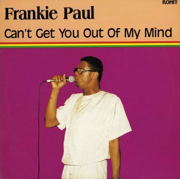 USオリジナル Frankie Paul／Can't Get You Out Of My Mind【Rohit】日本語入り／Suenara I Am Not a King Riddim／Close To You 試聴