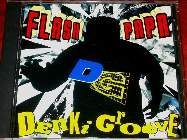 ●Denki Groove●歴史的名盤●“Flash Papa”●電気グルーヴ