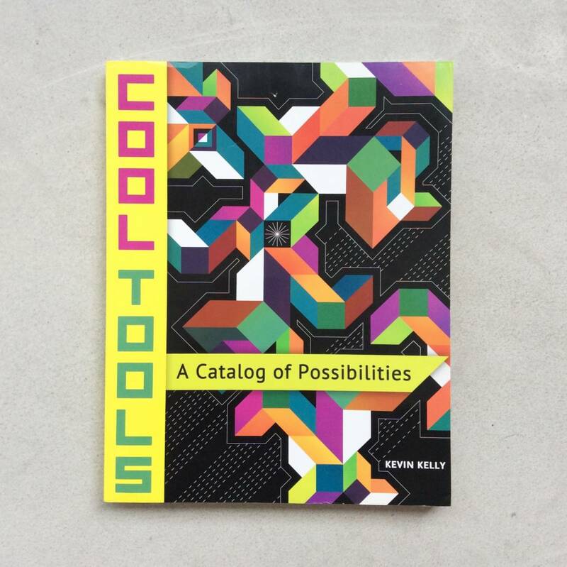 COOL TOOLS : A Catalog of Possibilities ／ Kevin Kelly ケヴィン・ケリー
