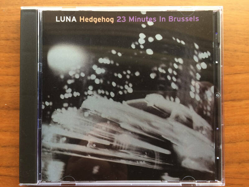 美盤 Luna HEDGEHOG 23 MINUTES IN BRUSSELS CD 廃盤 feat. Tom Verlaine (ex-Television) / US Indie, Galaxie 500, Dean Wareham