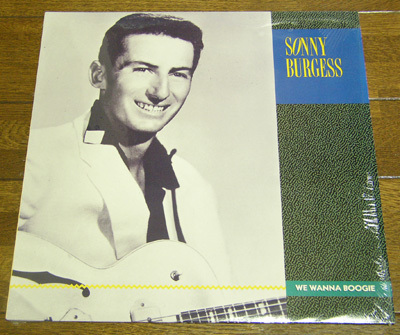 SONNY BURGESS - WE WANNA BOOGIE - LP / 50's,ロカビリー,FIFTIES,RED HEADED WOMAN,AIN'T GOT A THING,AIN'T GONNA DO IT,ROUNDER