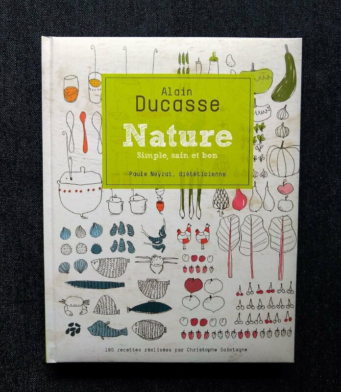 アラン・デュカス オーガニック 自然食 190料理レシピ 洋書 Alain Ducasse Nature Simple, sain et bon Paule Neyrat/Christophe Saintagne