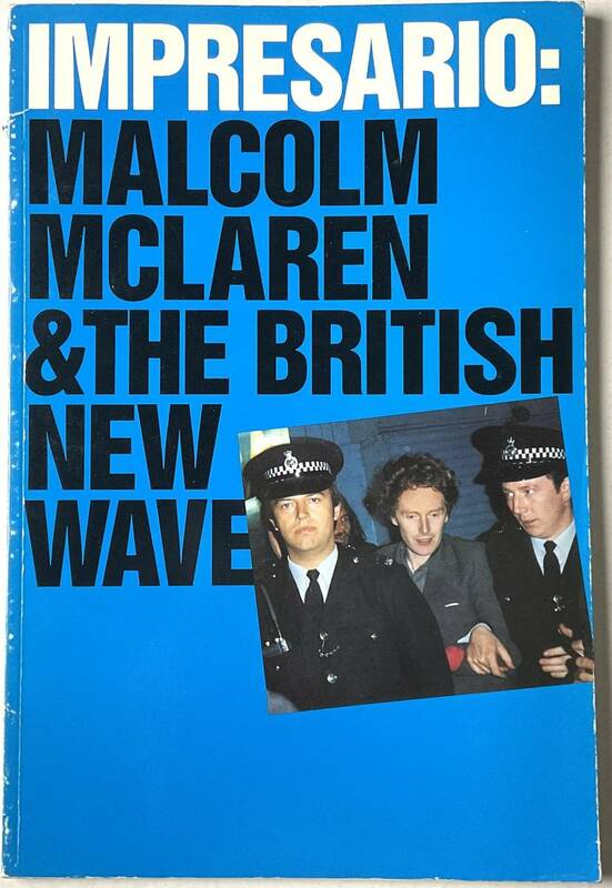 マルコム マクラーレン MALCOLM MCLAREN & THE BRITISH NEW WAVE Impresario 入手困難 レア古書 SEX PISTOLS LET IT ROCK WORLDS END PUNK